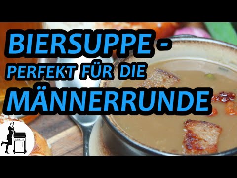 Biersuppe Rezept - PERFEKT für den VATERTAG