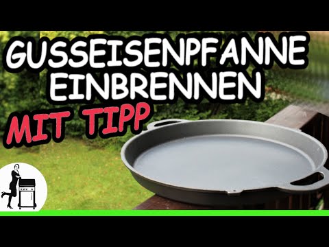 Gusspfanne einbrennen - mit Geheimtipp für die Gusseisenpfanne!