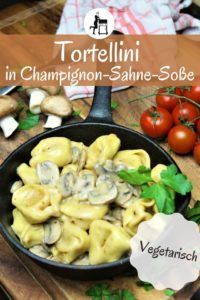 tortellini in champignon sahne sosse rezept pinterest - die frau am grill